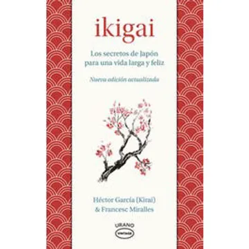 Portada de Ikigai los Secretos de Japon para una Vida Larga y Feliz