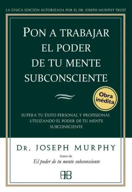 Portada de Pon a Trabajar el Poder de Tu Mente Subconsciente