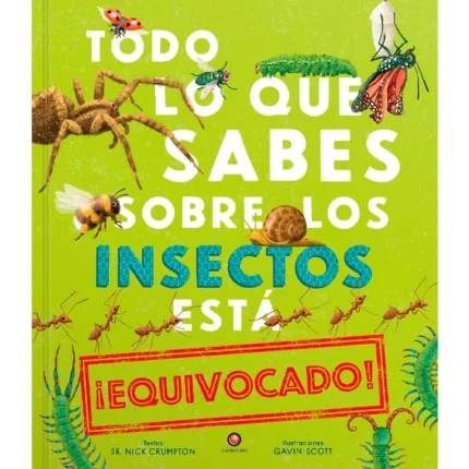 Portada de Todo Lo Que Sabes Sobre Los Insectos Está Equivocado