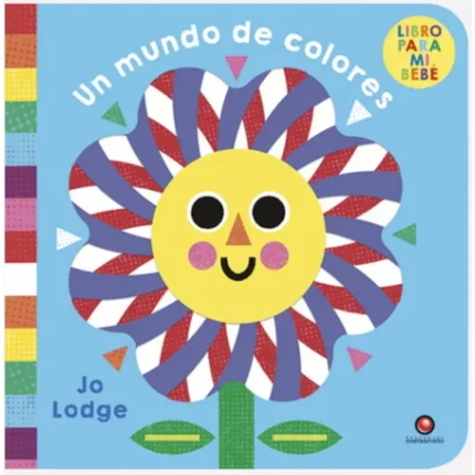 Portada de Un Mundo De Colores. Libro Para Mi Bebé